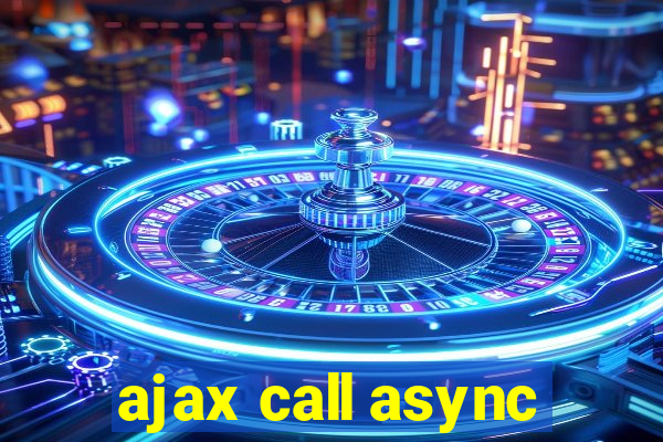 ajax call async